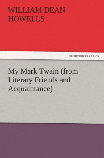 My Mark Twain (from Literary Friends and Acquaintance)