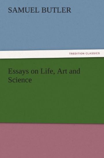 Essays on Life, Art and Science