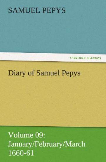 Diary of Samuel Pepys - Volume 09
