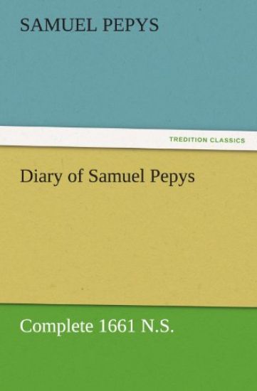 Diary of Samuel Pepys - Complete 1661 N.S.