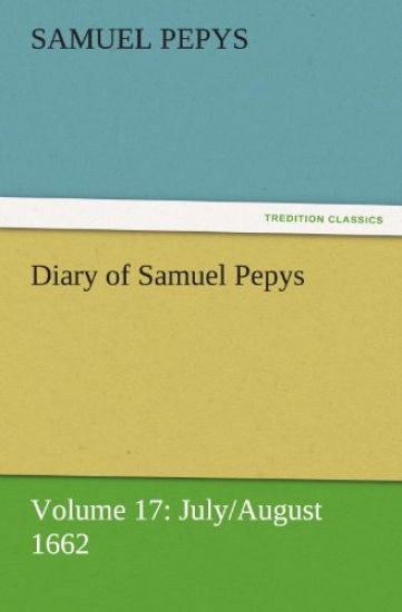 Diary of Samuel Pepys - Volume 17