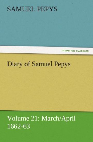 Diary of Samuel Pepys - Volume 21