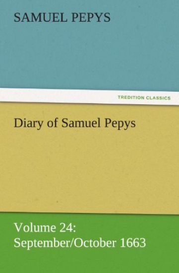 Diary of Samuel Pepys - Volume 24