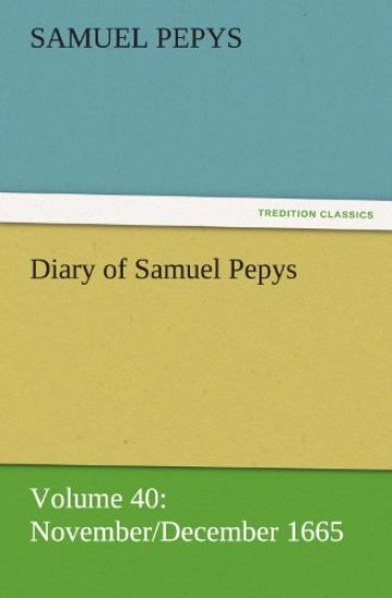 Diary of Samuel Pepys - Volume 40