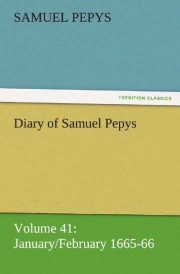 Diary of Samuel Pepys - Volume 41