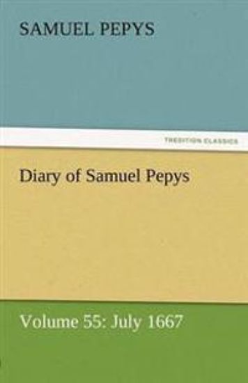 Diary of Samuel Pepys - Volume 55