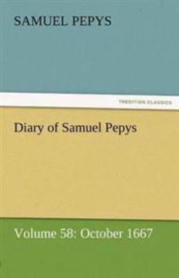 Diary of Samuel Pepys - Volume 58