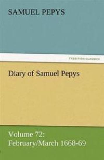 Diary of Samuel Pepys - Volume 72