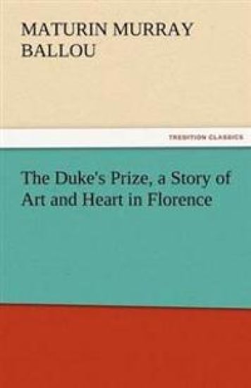 The Duke's Prize, a Story of Art and Heart in Florence