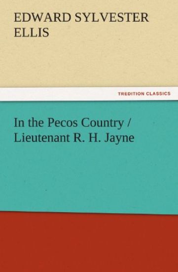 In the Pecos Country / Lieutenant R. H. Jayne