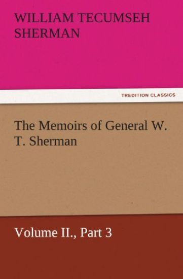 The Memoirs of General W. T. Sherman, Volume II., Part 3