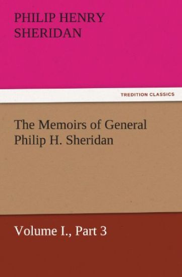 The Memoirs of General Philip H. Sheridan, Volume I., Part 3