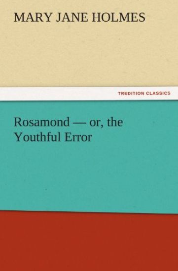 Rosamond - Or, the Youthful Error