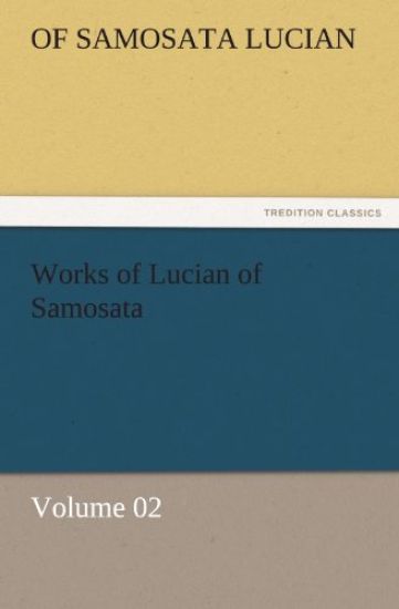 Works of Lucian of Samosata - Volume 02