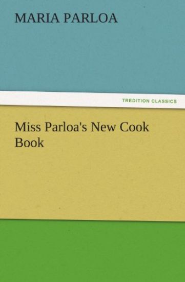 Miss Parloa's New Cook Book