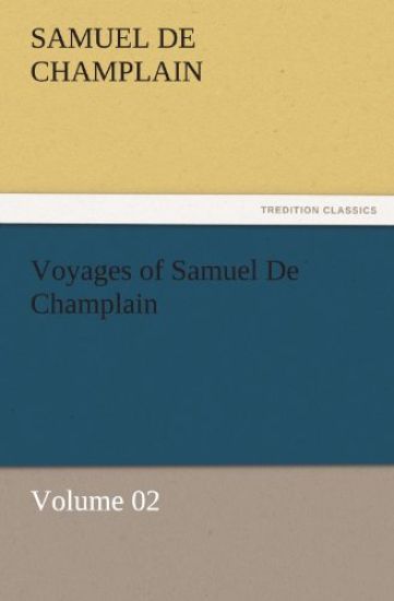 Voyages of Samuel De Champlain - Volume 02