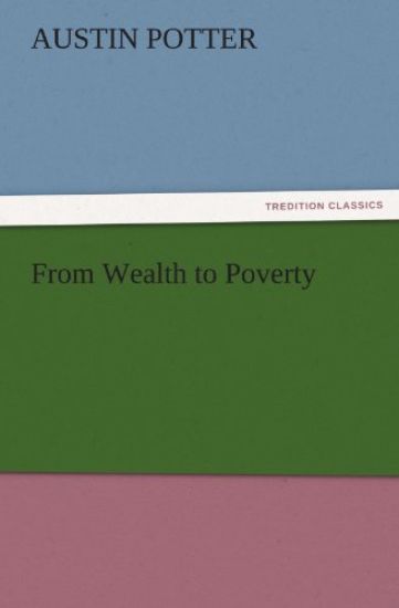 From Wealth to Poverty