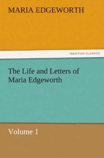 The Life and Letters of Maria Edgeworth, Volume 1