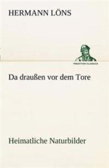 Da Draussen VOR Dem Tore - Heimatliche Naturbilder