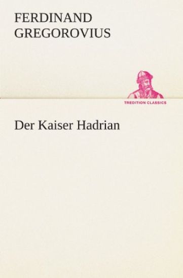 Der Kaiser Hadrian