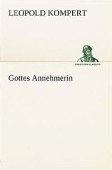 Gottes Annehmerin