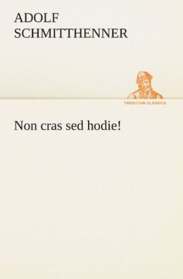 Non Cras sed Hodie!