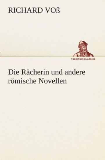 Die Racherin Und Andere Romische Novellen