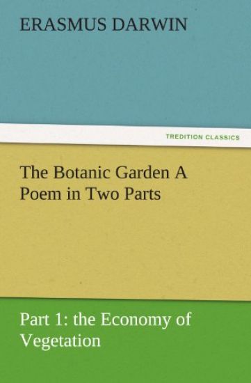 The Botanic Garden a Poem in Two Parts. Part 1