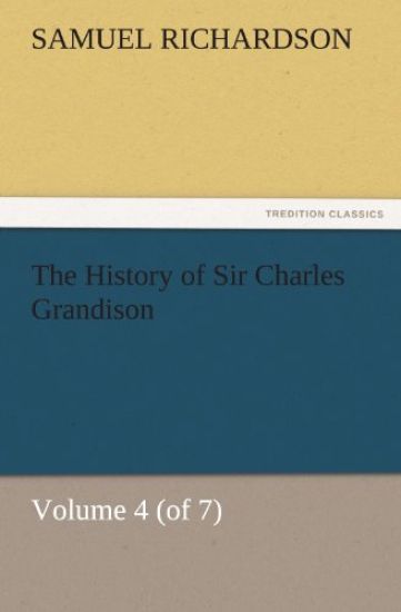 The History of Sir Charles Grandison, Volume 4 (of 7)