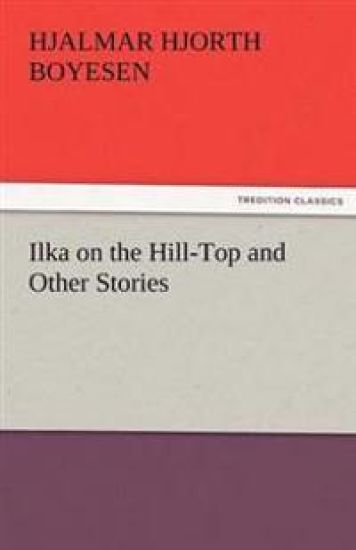 Ilka on the Hill-Top and Other Stories