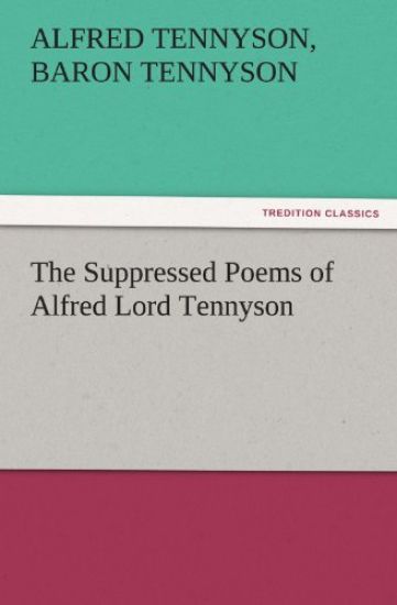 The Suppressed Poems of Alfred Lord Tennyson