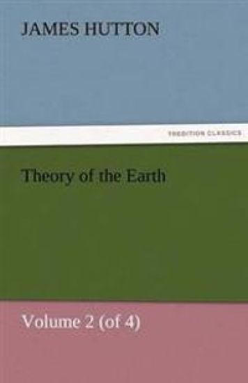 Theory of the Earth, Volume 2 (of 4)