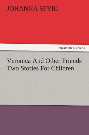Veronica and Other Friends Two Stories for Children