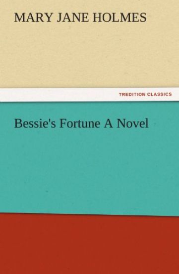 Bessie's Fortune a Novel