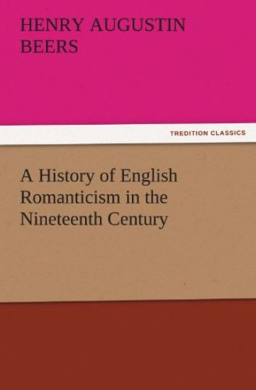 A History of English Romanticism in the Nineteenth Century