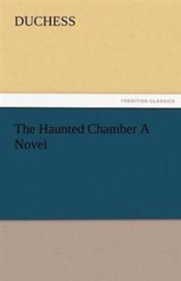 The Haunted Chamber a Novel