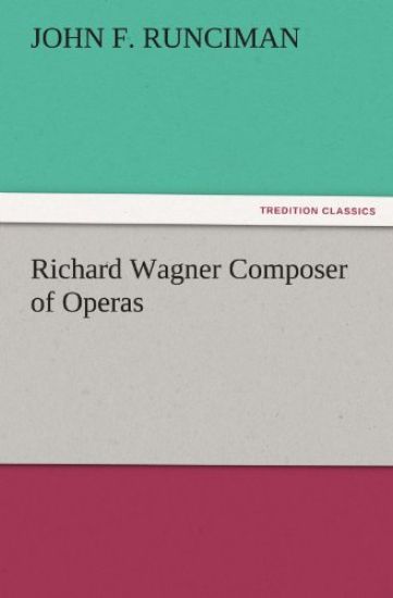 Richard Wagner Composer of Operas