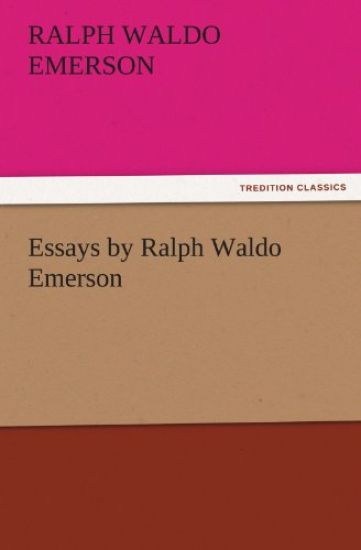 Essays by Ralph Waldo Emerson