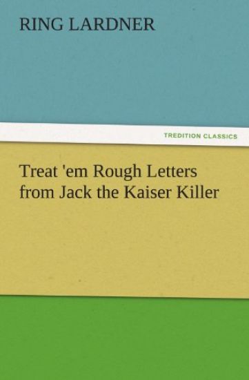 Treat 'em Rough Letters from Jack the Kaiser Killer