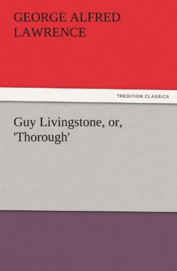 Guy Livingstone, Or, 'Thorough'
