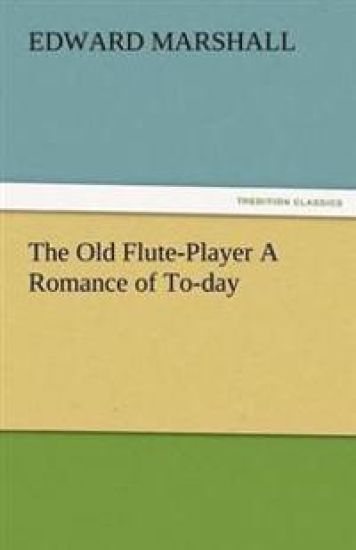 The Old Flute-Player a Romance of To-Day