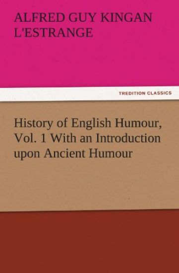 History of English Humour, Vol. 1 with an Introduction Upon Ancient Humour