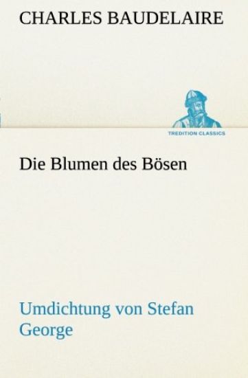 Die Blumen Des Bosen. Umdichtung Von Stefan George
