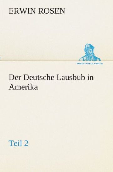 Der Deutsche Lausbub in Amerika - Teil 2