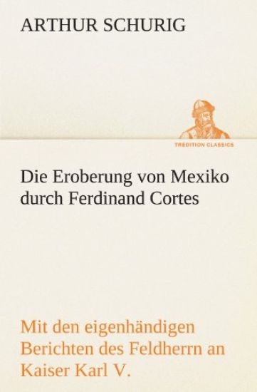 Die Eroberung Von Mexiko Durch Ferdinand Cortes