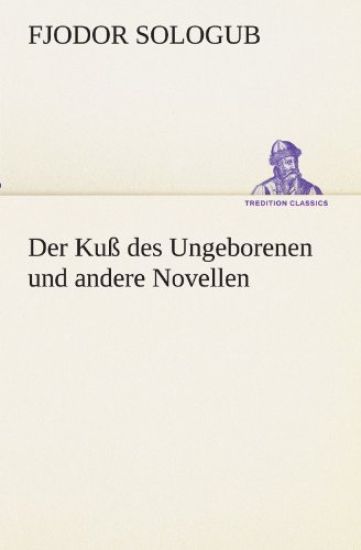 Der Kuß des Ungeborenen und andere Novellen