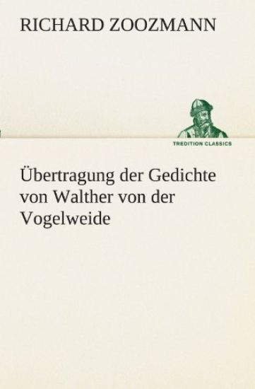 Übertragung der Gedichte von Walther von der Vogelweide