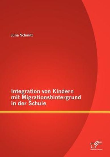 Integration von Kindern mit Migrationshintergrund in der Schule
