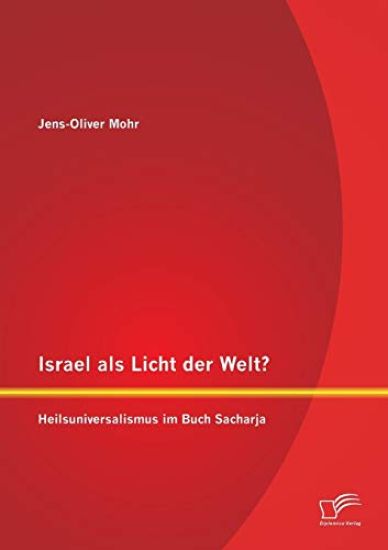 Israel als Licht der Welt? Heilsuniversalismus im Buch Sacharja