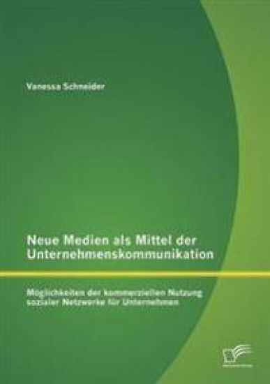 Neue Medien als Mittel der Unternehmenskommunikation